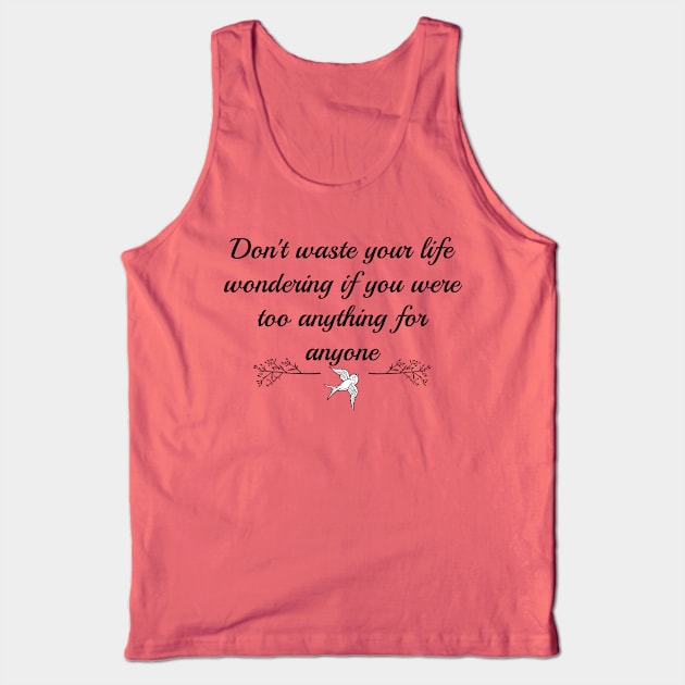 Don't Waste Your Life Tank Top by fullmetalmommy